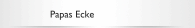 Papas Ecke